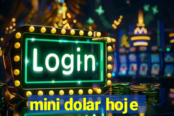 mini dolar hoje